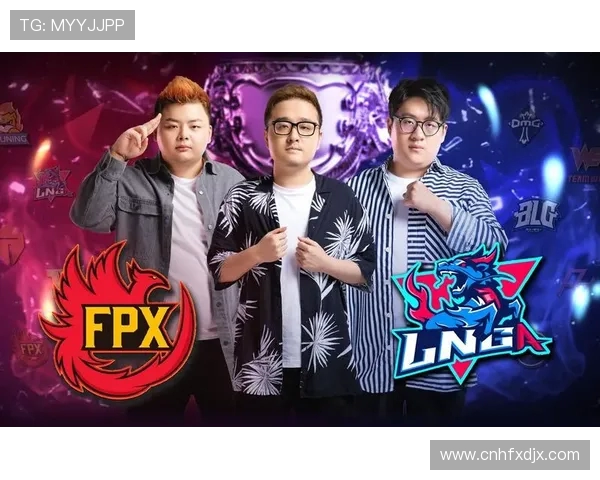 赛后复盘：LNG与FPX对决中的战术分析与经验总结